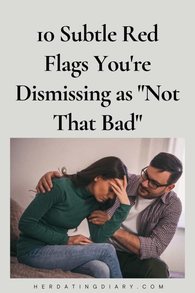10 Subtle Red Flags You're Dismissing as "Not That Bad"