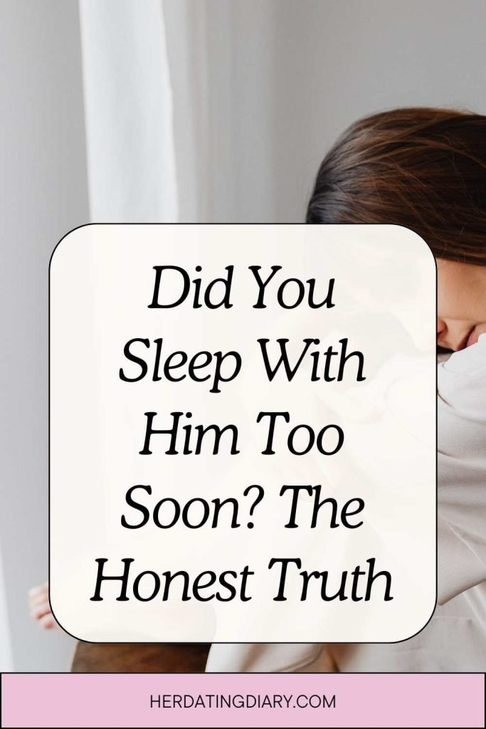 Did You Sleep With Him Too Soon? The Honest Truth