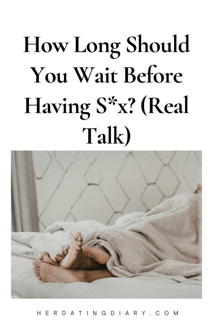 How Long Should You Wait Before Having S*x? (Real Talk)