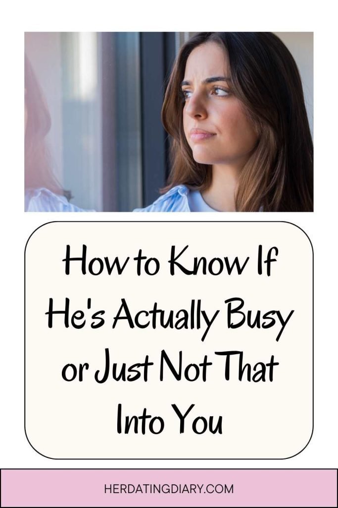How to Know If He's Actually Busy or Just Not That Into You