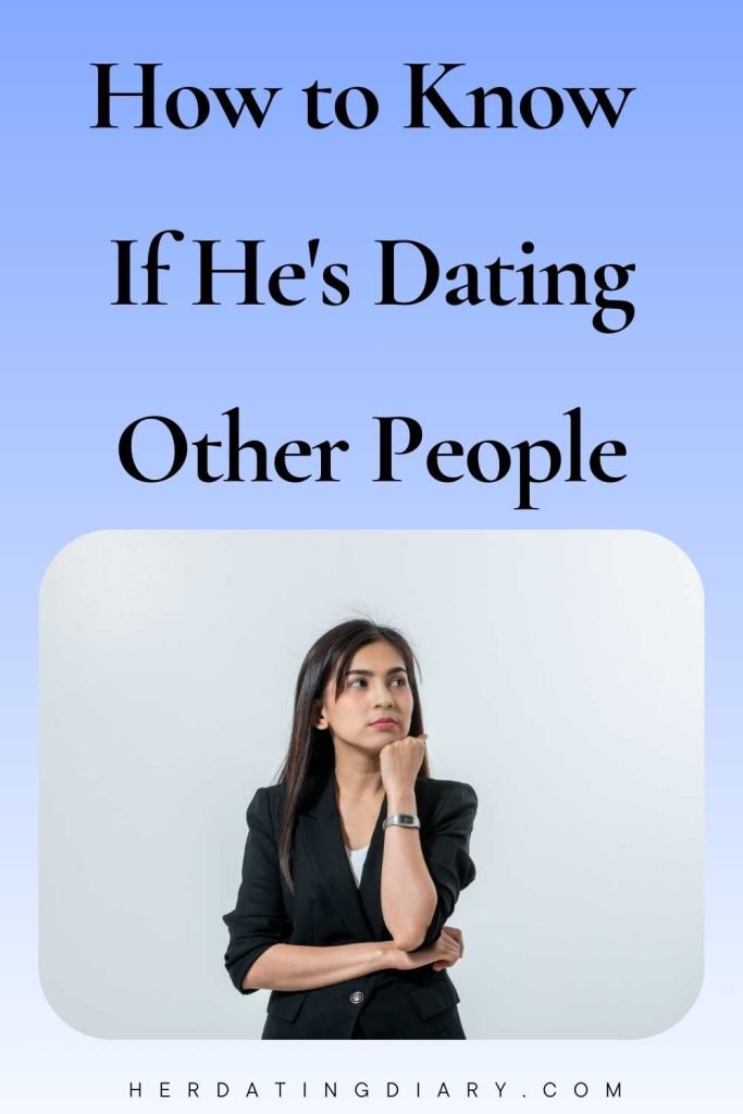 How to Know If He's Dating Other People