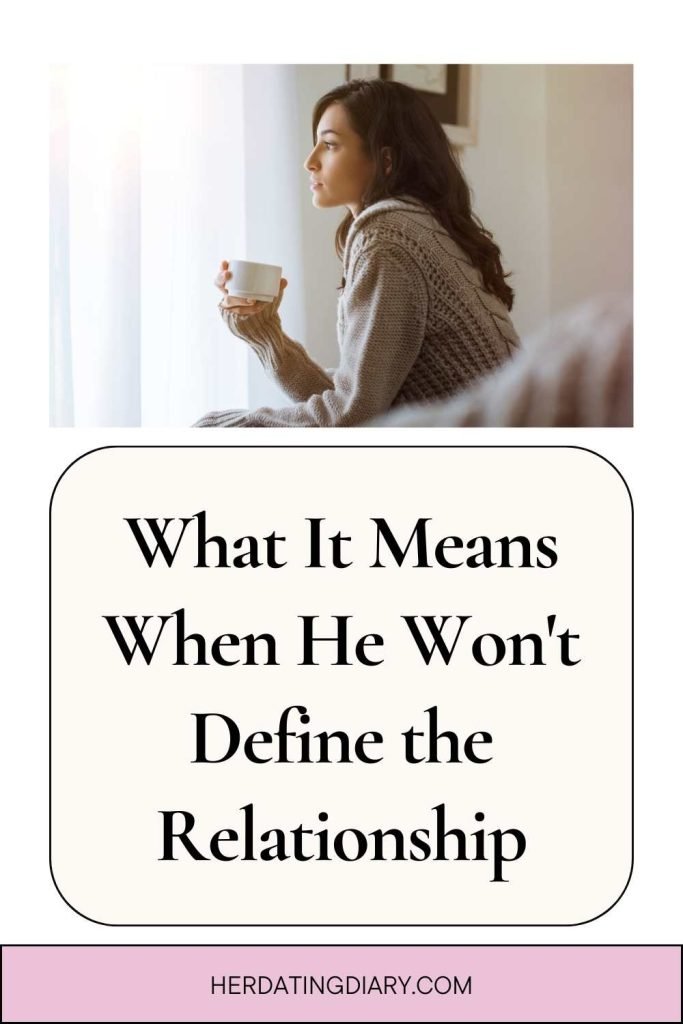 What It Means When He Won't Define the Relationship