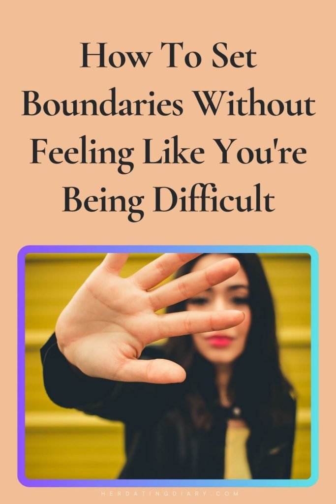 How To Set Boundaries Without Feeling Like You're Being Difficult