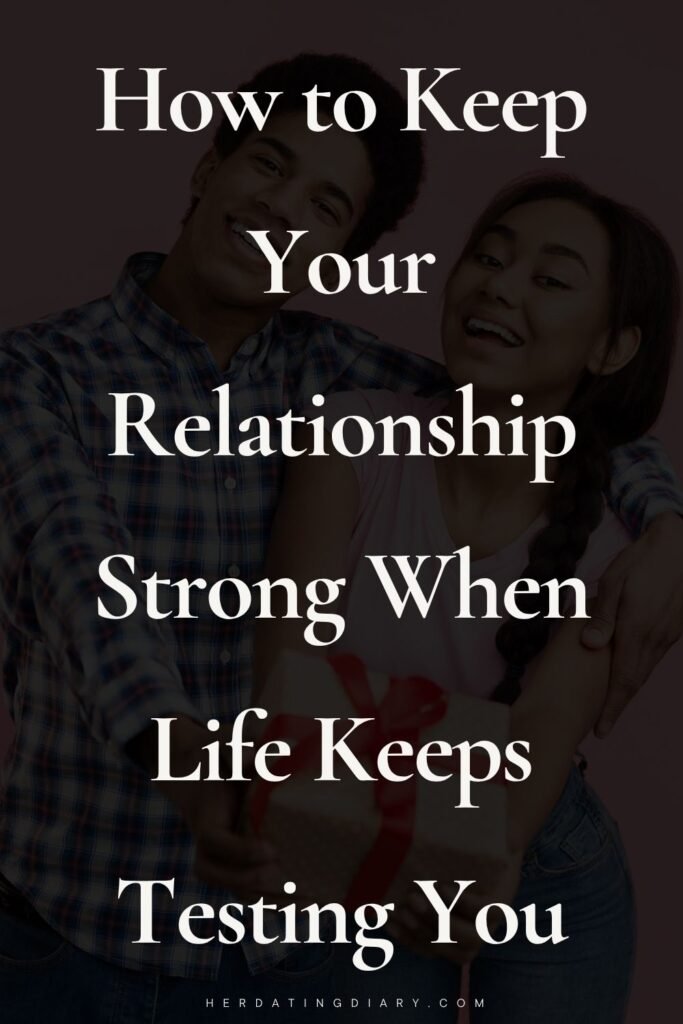 How to Keep Your Relationship Strong When Life Keeps Testing You