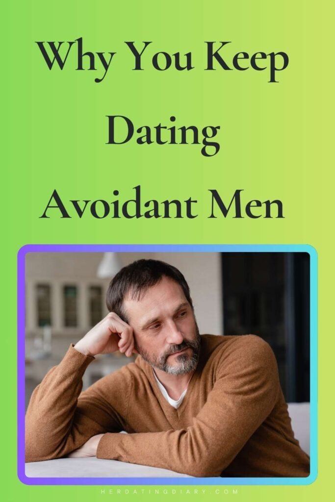 Why You Keep Dating Avoidant Men
