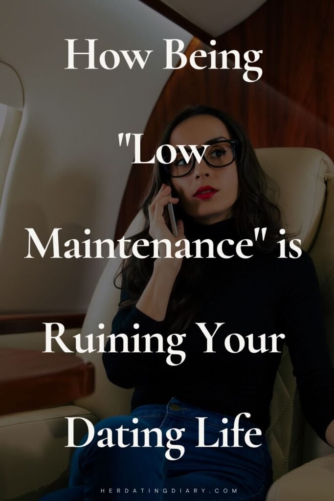 How Being "Low Maintenance" is Ruining Your Dating Life