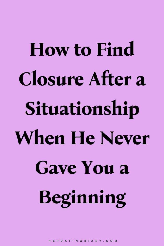 How to Find Closure After a Situationship
